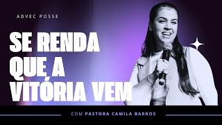 PRA CAMILA BARROS I SE RENDA QUE A VITÓRIA VEM