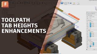 Autodesk Fusion is Improving Toolpath Height Tabs!