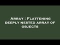 Array : Flattening deeply nested array of objects