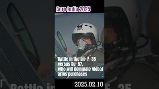 2025 Air Show Confrontation: F‑35 versus Su‑57, who will dominate global arms purchases?