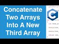 Concatenate Two Arrays | C Programming Example