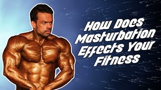 How Does Masturbation Affects Your Fitness | Truth | FitMuscleTV