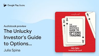 The Unlucky Investor's Guide to Options… by Julia Spina · Audiobook preview