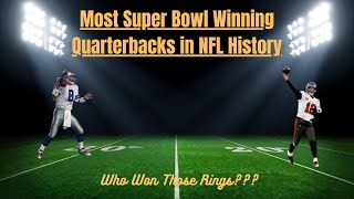 Most Super Bowl Winning Quarterback's in NFL History 2022 Edition.Tom Brady, Terry Bradshaw, & ?