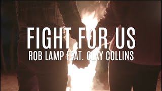 FIGHT FOR US - ROB LAMP (Feat. Clay Collins) - Lyric Video