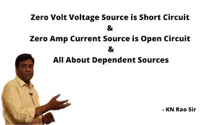 Short Ckt is Zero Volt Voltage Source | Open Ckt is Zero Amp Current Source | About Dependent Source