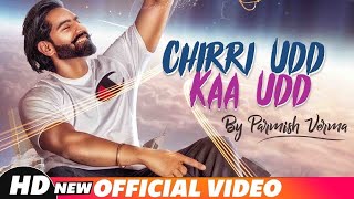 PARMISH VERMA - CHIRRI UDD KAA UDD (Official Video)| Music-series | New Song 2018 | Speed Records