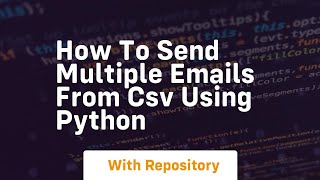 how to send multiple emails from csv using python