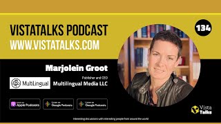 Navigating New Frontiers in Multilingual Magazine Publishing - Marjolein Groot - VistaTalks Ep #134