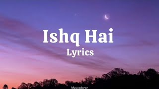 Ishq Hai Lyrics - Mismatched: Season 3 | Trending Hindi Song 2024