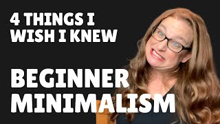 MINIMALISM FOR BEGINNERS - 4 Things I Wish I Knew Before Minimalism