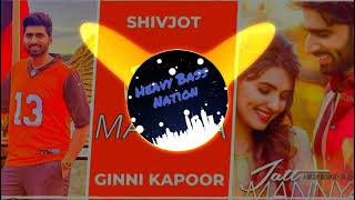Jatt Mannya (Bass Boosted) - Shivjot || Ginni Kapoor // latest Punjabi Song 2021