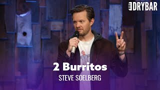 The Dire Consequences Of Eating 2 Burritos. Steve Soelberg