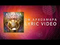 Om Apadamapa (Mantra For Healing) - ASHANA [Official Lyric Video]