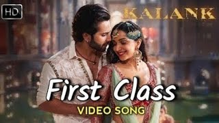 First Class Hai Full Song - Kalank (2019) | Arijit Singh | Pritam | Varun D, Alia B, Kiara & Madhuri