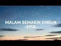 MALAM SEMAKIN DINGIN (LIRIK) - SPIN