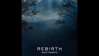 Nasif Francis - Rebirth [Original] - Official Audio