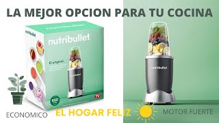 EL  NUTRIBULLET 600W ES LA MEJOR OPCION PARA TU HOGAR