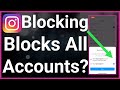 Does Blocking Someone On Instagram Block All Of Their Accounts?