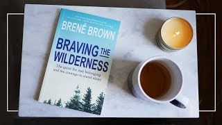 How Brene Brown's "Braving the Wilderness" Changed My Life