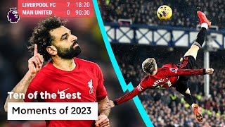 10 UNFORGETTABLE Moments Of 2023 | Premier League