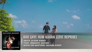 Kho Gaye Hum Kahan Cover | Baar Baar Dekho | Shishir Bhanot | Prateek Kuhad | Jasleen Royal