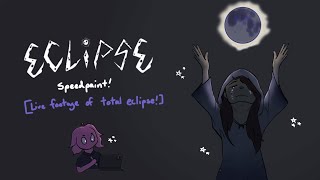 Eclipse Speedpaint [FOOTAGE OF TOTALITY]