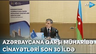 Ermənistanın Azərbaycan xalqına qarşı müharibə cinayətləri son 30 ildə - Konfrans işə başlayıb