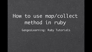 Ruby Tutorials: how to use map or collect method