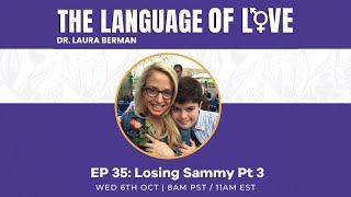 Language of Love Podcast Ep 35 | Losing Sammy Part 3 Full, Uncut recording