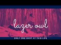 Lazer Owl (feat. Anthony Lazaro) - Only One Shot at This Life (Official Video)