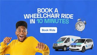 BOOK A WHEELCHAIR ACCESSIBLE MEDICAL TRANSPORTATION IN 10 MINUTES
