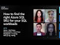 Migrating to SQL: How to find the right Azure SQL SKU for your SQL workloads (Ep. 8) | Data Exposed