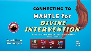 CONNECTING TO MANTLE FOR DIVINE INTERVENTION || POSSIBILITIES PRAYERS || 25TH MAY, 2026