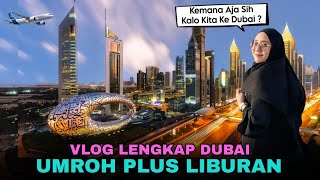 Vlog Dubai | Vlog Umroh Plus Dubai ? Emang Kemana Aja Selama Di Dubai Ya ?