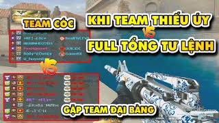 ☆Khi team Úy Tá đối đấu FULL team Tổng Tư Lệnh - M4a1 BluePottery -  Tú Lê