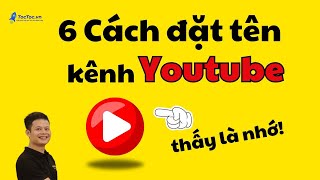 Cách đặt tên kênh Youtube hay, thu hút thấy là NHỚ!