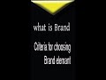 what is Brand?Choice criteria brand elements?