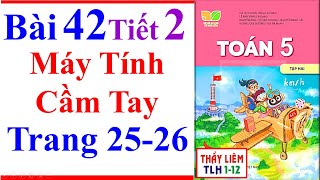 Toán Lớp 5 Bài 42 | Máy Tính Cầm Tay | Trang 25 - 26 | Kết Nối Tri Thức | Tiết 2