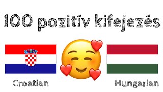 100 pozitív kifejezés +  bók - Horvát + Magyar - (anyanyelvi beszélő)