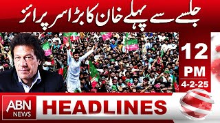 HEADLINE 12:00 PM | 04 FEBRUARY 2025 | ABN NEWS