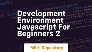 Development environment javascript for beginners 2