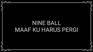 Nine Ball - Maaf Ku Harus Pergi (Karaoke No Vocal)