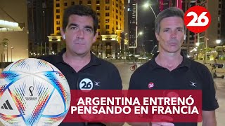 CANAL 26 EN QATAR | Argentina se entrenó pensando en Francia