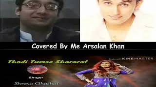 Thodi Tumse Shararat- Covered By Me Arsalan Khan