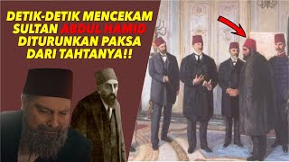 Detik-Detik Sultan Abdul Hamid II Diturunkan dari Tahtanya (1909)