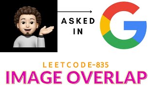 Image Overlap | Easy Explanation | Leetcode 835 | codestorywithMIK