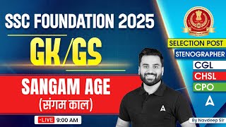 SSC Foundation Batch 2025 | SSC CGL/CHSL 2025 Classes | Sangam Age(संगम काल) | GK GS By Navdeep Sir