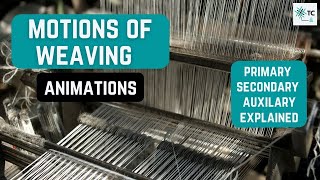 Motions of Weaving | Passage of loom |Primary, Secondary, Auxiliary Motions |Explained | TexConnect