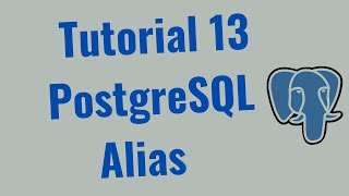 Tutorial 13 – How to use Aliases (As Clause) in Postgres